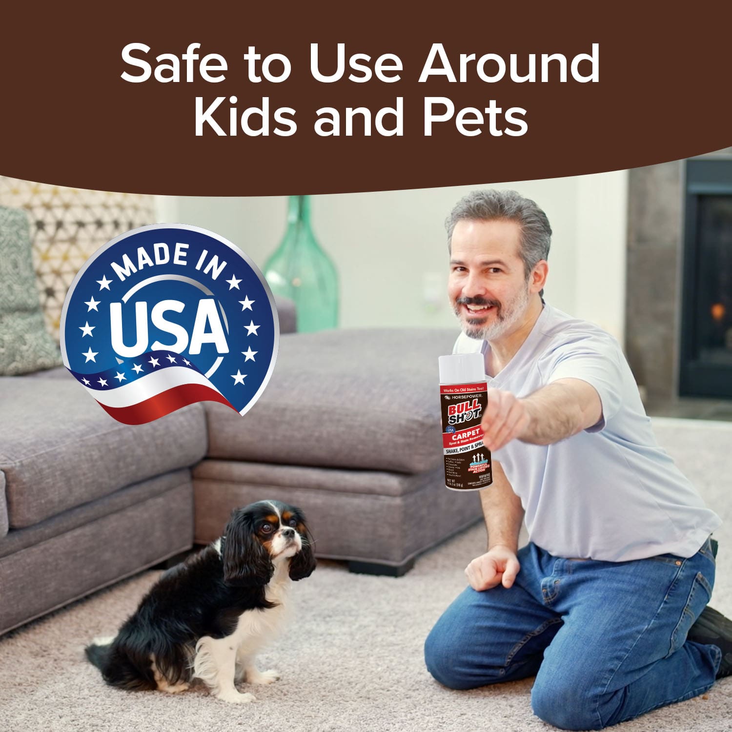 A man kneels on a carpeted floor with a small dog, holding Bull Shot Carpet. Text reads Safe to Use Around Kids and Pets and Made in USA above a patriotic badge.